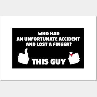 Who Had an Unfortunate Accident and Lost a Finger? This Guy Posters and Art